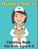 Happy nurse coloring book for kids ages 4-8: Cute New Baby kids gift on birthday,nurse day and other ocassions 