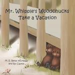 Mr. Whipple's Woodchucks Take a Vacation