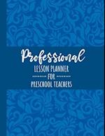 Professional Lesson Planner for Preschool Teachers: A Perfect Planner Book for A Professional Educator | It has 11 rooms, Students information, Import