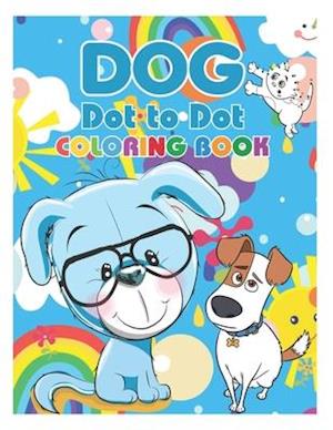 Dog Dot To Dot Coloring Book: Cute Dog Dot To Dot Coloring Activity Book for Kids and Toddlers