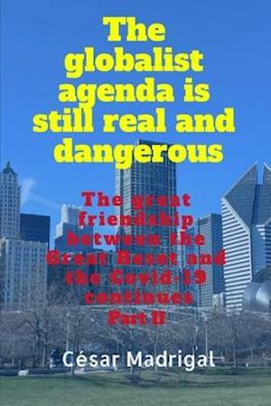 The globalist agenda is still real and dangerous: The great friendship between the Great Reset and the Covid-19 continues. Part II