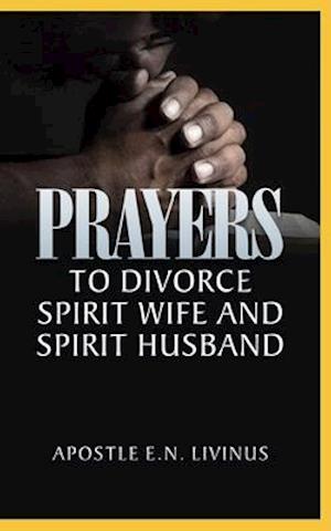 Prayers To Divorce Spirit Wife And Spirit Husband