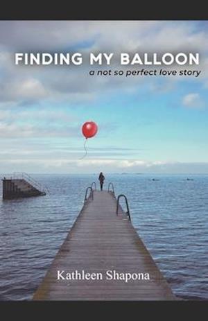 Finding My Balloon: a not so perfect love story