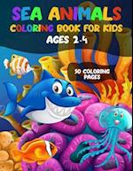 Sea Animal Coloring Book for Kids Ages 2-4: 50 Coloring Pages | Crab, Fish, Seal, Octopus, Shark, Seahorse, Starfish & More Sea Creatures & Ocean Anim