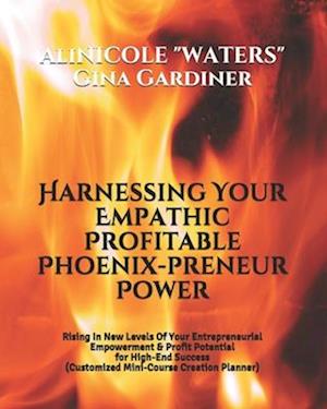 Harnessing Your Empathic Profitable Phoenix-preneur Power