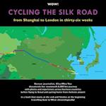 Cycling The Silk Road: From Shanghai To London In Thirty-Six Weeks 