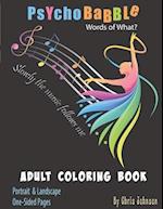 PsychoBabble Words of What? Adult Coloring Book: Color thoughtless and thoughtful words. Silly, funny and doodle simple to detailed designs. Animals, 