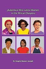 ¡Autentica! Afro-Latinx Women in the African Diaspora 