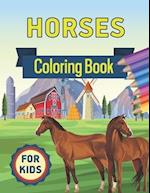 Horses Coloring Book for Kids : Horses Coloring Book for Kids Ages 4-8 the Ultimate Cute and Fun Horse and Pony Coloring Book For Girls and Boys and G
