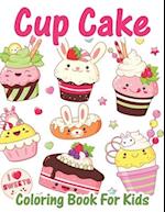 Cupcake Coloring Book For Kids: Kawaii Coloring Pages for Girls and Boys Filled with Cute Cupcakes, Donuts, Ice Cream, Candy, Milkshake, Cookies and 