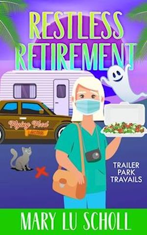 Restless Retirement: Book 7 Trailer Park Travails