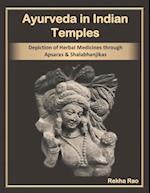 Ayurveda in Indian Temples: Depiction of Herbal Medicines through Apsaras and Shalabhanjikas 