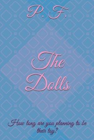 The Dolls: How long are you planning to be their toy?