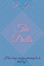 The Dolls: How long are you planning to be their toy? 