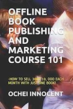 Offline Book Publishing and Marketing Course 101