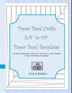 Paper Bead Crafts 5/8" to 00" Paper Bead Templates: Includes 25 Pages each of 5/8" to 00", 8½" and 11" Long Templates 