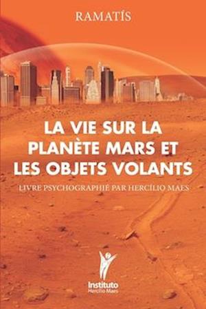 La Vie sur la Planète Mars et les Objets Volants