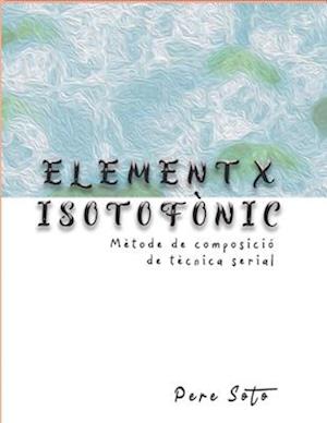 ELEMENT X ISOTOFÒNIC (Mètode de composició de tècnica serial)