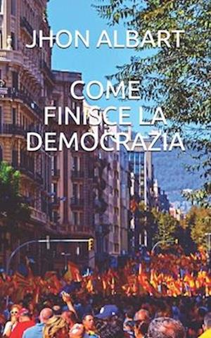 Come Finisce La Democrazia