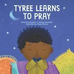 Tyree Learns to Pray: A Children's Book About Jesus and Prayer 