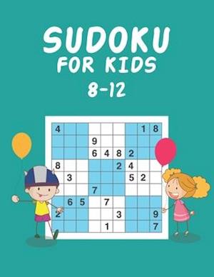 Sudoku for Kids 8-12: Brain Sudoku for All Ages Kids, Tons of Challenge for Your Kids Brain!