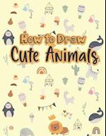 How to Draw Cute Animals: A Fun and Easy Step-by-Step Drawing Guide for Kids to Learn to Draw 