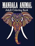 Mandala Animals An Adult Coloring Book: With Unicron, Elephants, Owls, Horses, Dogs, Cats, and Many More! ( Stress Relieving Animal Designs ) 