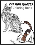 Cat Mom Quotes Coloring Book: cat coloring book for adults:Gift for Mom for Birthday or Mother's Day, Xmas Stocking Filler, Thank You, 