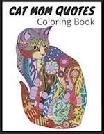 Cat Mom Quotes Coloring Book: cat coloring book for adults: Perfect for Mom( Cats Coloring Book) 