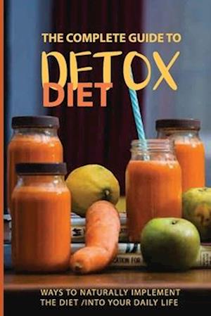 The Complete Guide To Detox Diet