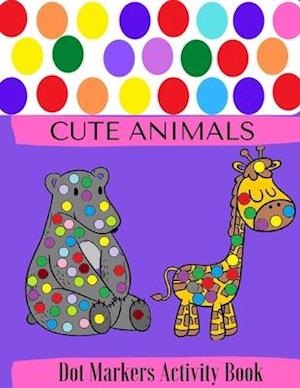 Dot Markers Activity Book: Cute Animals | Doadot Coloring Books For Toddlers | Doadot Books | Dot A Dot Activity Book | 1-3, 2-4, 3-5, Baby, Toddler,