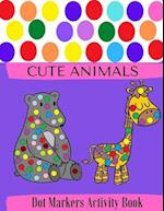 Dot Markers Activity Book: Cute Animals | Doadot Coloring Books For Toddlers | Doadot Books | Dot A Dot Activity Book | 1-3, 2-4, 3-5, Baby, Toddler, 