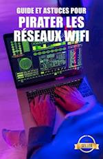 Guide et astuces pour pirater les réseaux Wifi