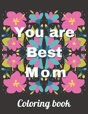 You Are The Best Mom Coloring Book