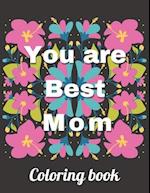 You Are The Best Mom Coloring Book