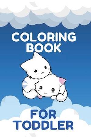 Coloring Book for Toddler: Simple Picture Coloring Book for Toddlers, Ages 2- 6, Development of Children's Creativity and Manual Skills.