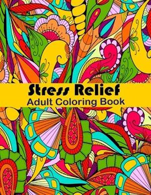 Stress Relief Adult Coloring Book: Anxiety and Stress Relief Adult Coloring Book Featuring 35 Floral and Garden themed Pattern Coloring Pages