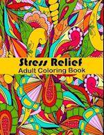 Stress Relief Adult Coloring Book: Anxiety and Stress Relief Adult Coloring Book Featuring 35 Floral and Garden themed Pattern Coloring Pages 