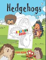 Hedgehog Coloring Book For Kids: Cute Hedgehog coloring Book for Toddlers, Preschoolers and Kindergarten | Adorable Hedgehog Illustrations To Color | 