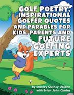 Golf Poetry, Inspirational Golfer Quotes and Parables for Kids, Parents & Future Golfing Experts