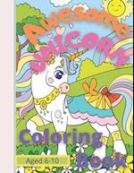 Awesome Unicorn Coloring Book for Kids Aged 6 -10