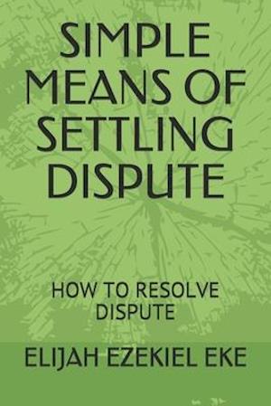 SIMPLE MEANS OF SETTLING DISPUTE: HOW TO RESOLVE DISPUTE