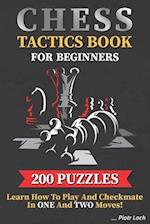 Chess Tactics Book for Beginners 200 Puzzles Learn How to Play and Checkmate in One and Two Moves: Visualization Training for Dummies Combinations for