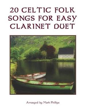 20 Celtic Folk Songs for Easy Clarinet Duet