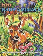 100 BABY ANIMALS COLORING BOOK: A Coloring Book Featuring 100 Incredibly Cute and Lovable Baby Animals for or Toddlers Kids Teens Adults Grownups Elde