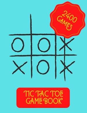 TIc Tac Toe Game Book: 2 Player Activity Book, Blank & Large Pages 8.5"x11", (2400 Games For Kids and Adults)