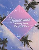 The Housewives Activity Book for Real Fans: Vol. 1 