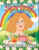 Spring Activity Book for Adults: Spring Adults Coloring and Activity Book for Coloring Practice and Relax - Printable Spring Season Coloring Book for 