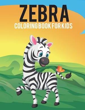 Zebra Coloring Book For Kids: Awesome Zebra Kids Coloring Book with Stress Relieving Zebra Designs for Kids Relaxation Fun.