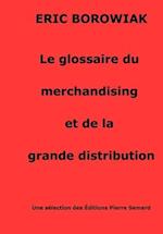 Le glossaire du merchandising et de la grande distribution